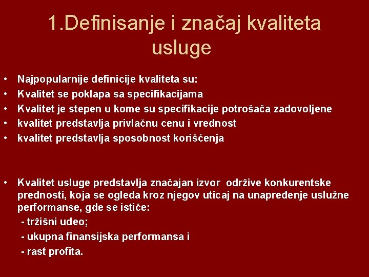 1. Definisanje i značaj kvaliteta usluge • • • Najpopularnije definicije kvaliteta su: Kvalitet