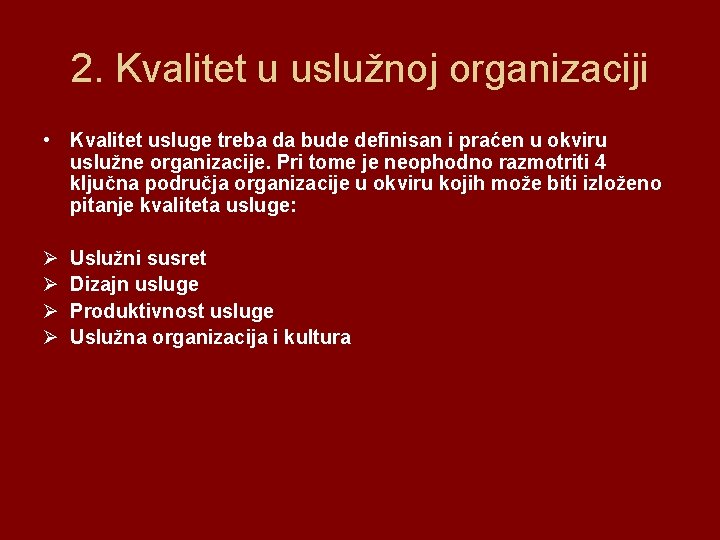 2. Kvalitet u uslužnoj organizaciji • Kvalitet usluge treba da bude definisan i praćen