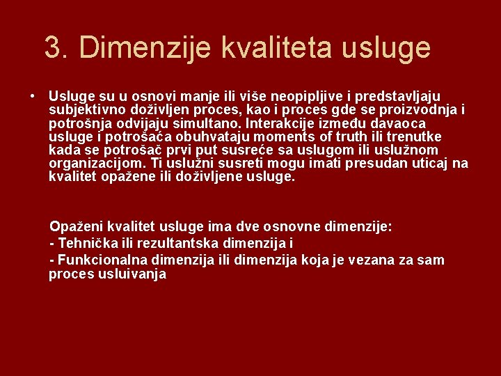 3. Dimenzije kvaliteta usluge • Usluge su u osnovi manje ili više neopipljive i