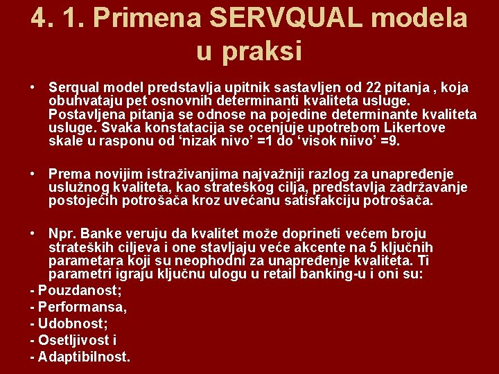 4. 1. Primena SERVQUAL modela u praksi • Serqual model predstavlja upitnik sastavljen od