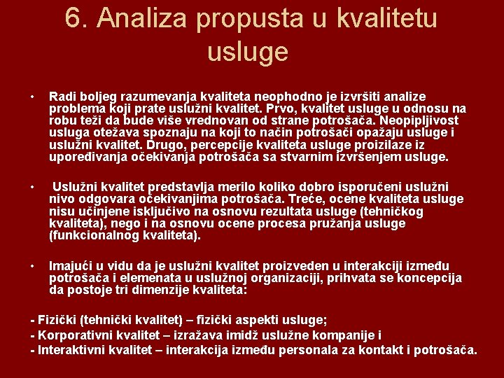 6. Analiza propusta u kvalitetu usluge • Radi boljeg razumevanja kvaliteta neophodno je izvršiti