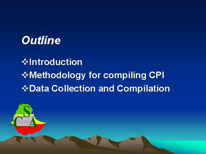 Outline v. Introduction v. Methodology for compiling CPI v. Data Collection and Compilation 1