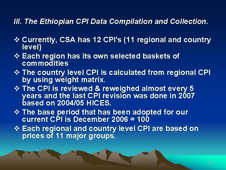 III. The Ethiopian CPI Data Compilation and Collection. v Currently, CSA has 12 CPI's III. The Ethiopian CPI Data Compilation and Collection. v Currently, CSA has 12 CPI's