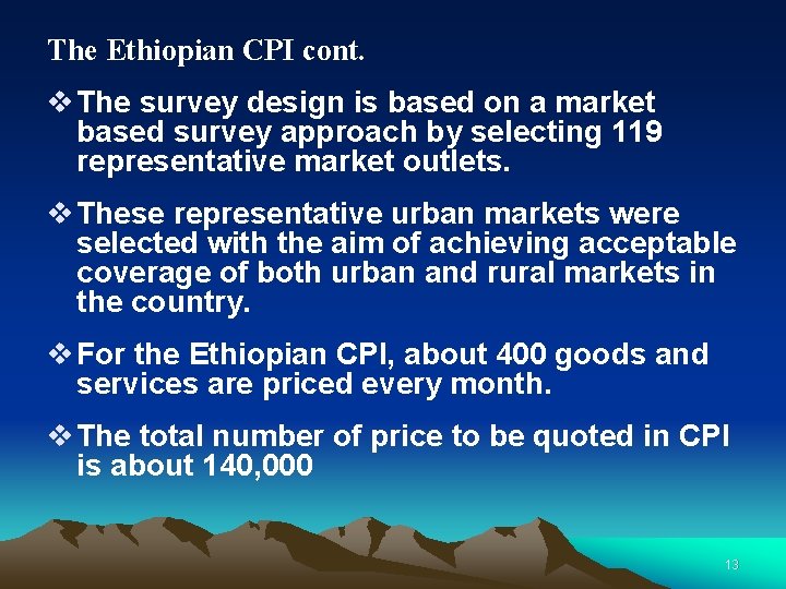 The Ethiopian CPI cont. v The survey design is based on a market based