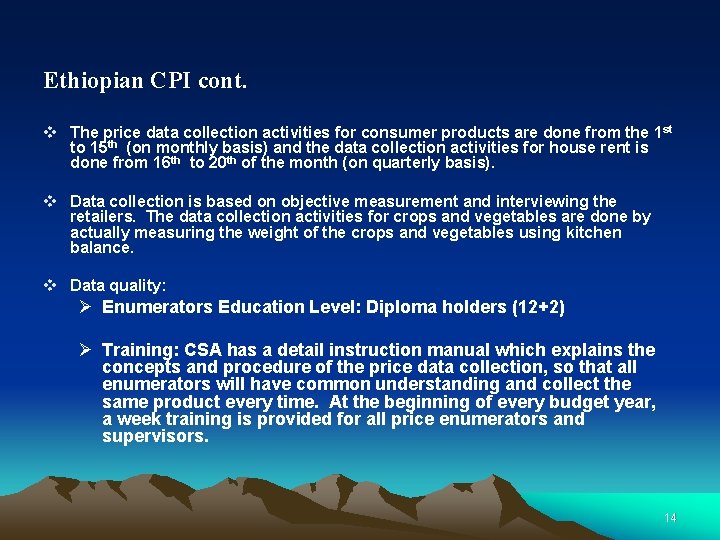 Ethiopian CPI cont. v The price data collection activities for consumer products are done