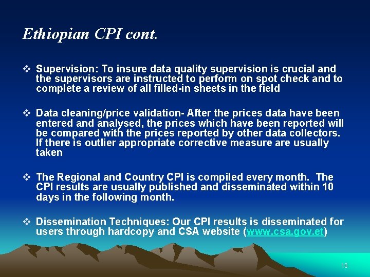 Ethiopian CPI cont. v Supervision: To insure data quality supervision is crucial and the