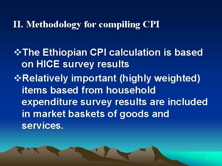 II. Methodology for compiling CPI v. The Ethiopian CPI calculation is based on HICE II. Methodology for compiling CPI v. The Ethiopian CPI calculation is based on HICE