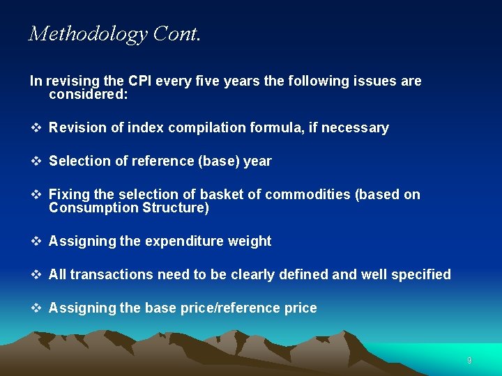 Methodology Cont. In revising the CPI every five years the following issues are considered: Methodology Cont. In revising the CPI every five years the following issues are considered: