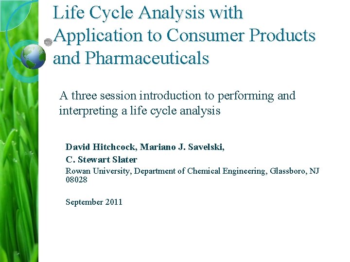 Life Cycle Analysis with Application to Consumer Products and Pharmaceuticals A three session introduction