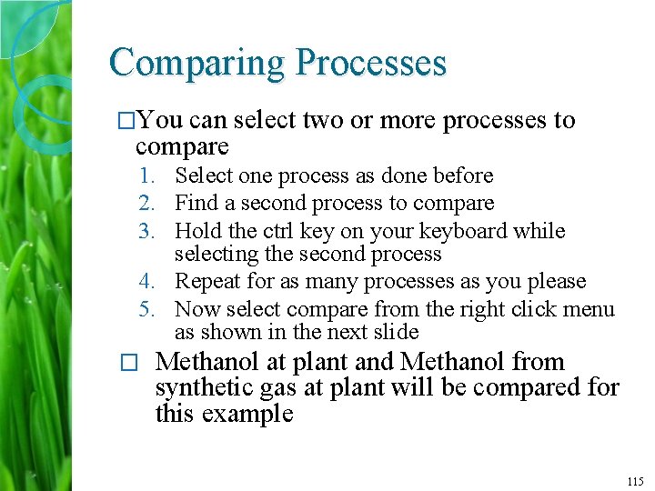 Comparing Processes �You can select two or more processes to compare 1. Select one