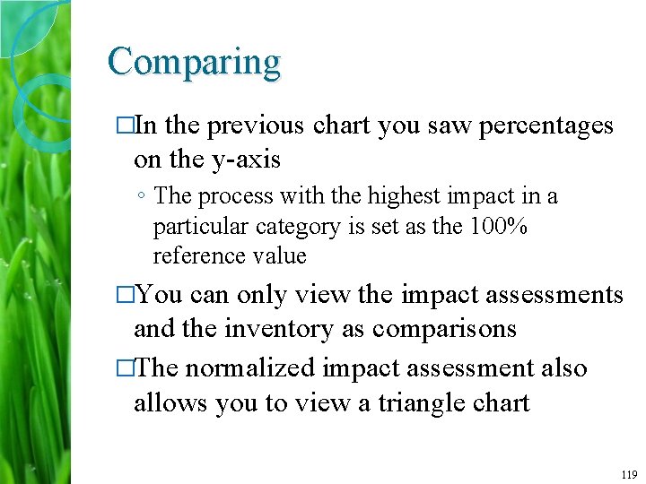 Comparing �In the previous chart you saw percentages on the y-axis ◦ The process