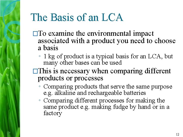 The Basis of an LCA �To examine the environmental impact associated with a product