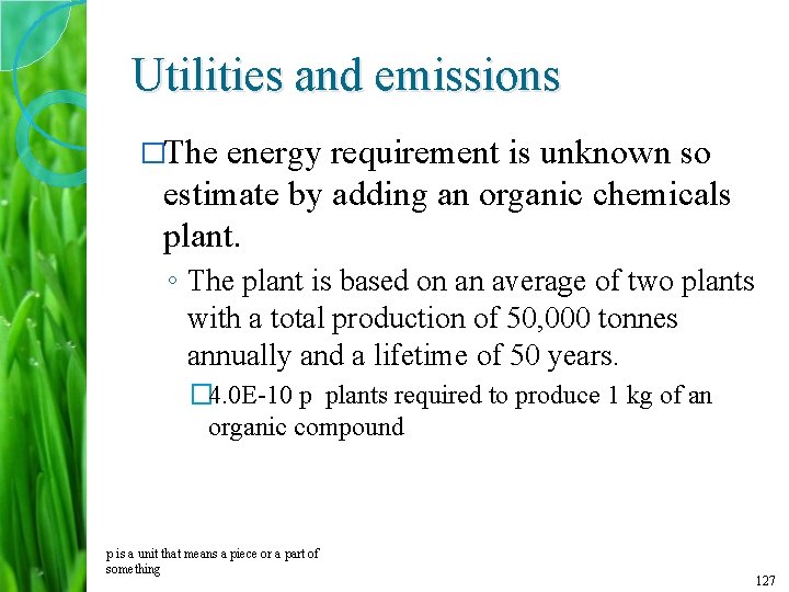 Utilities and emissions �The energy requirement is unknown so estimate by adding an organic