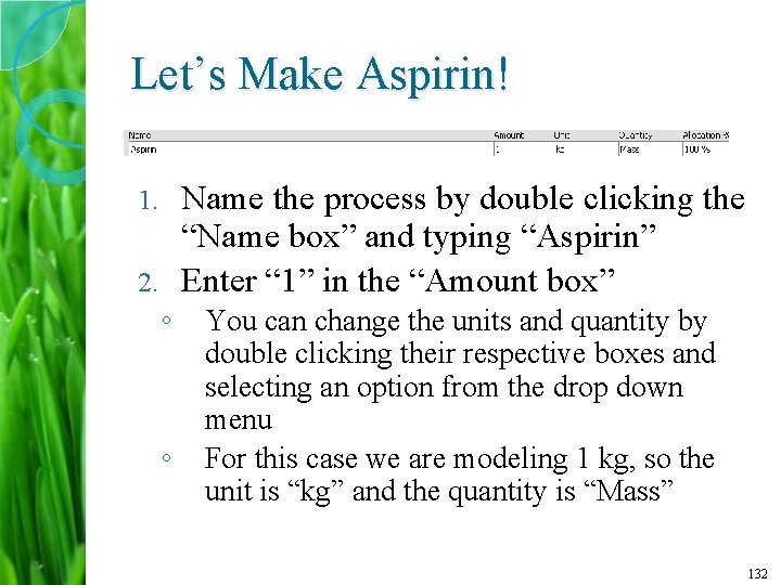 Let’s Make Aspirin! Name the process by double clicking the “Name box” and typing
