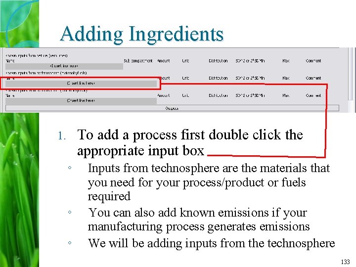 Adding Ingredients To add a process first double click the appropriate input box 1.