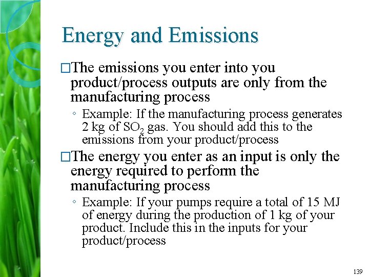 Energy and Emissions �The emissions you enter into you product/process outputs are only from