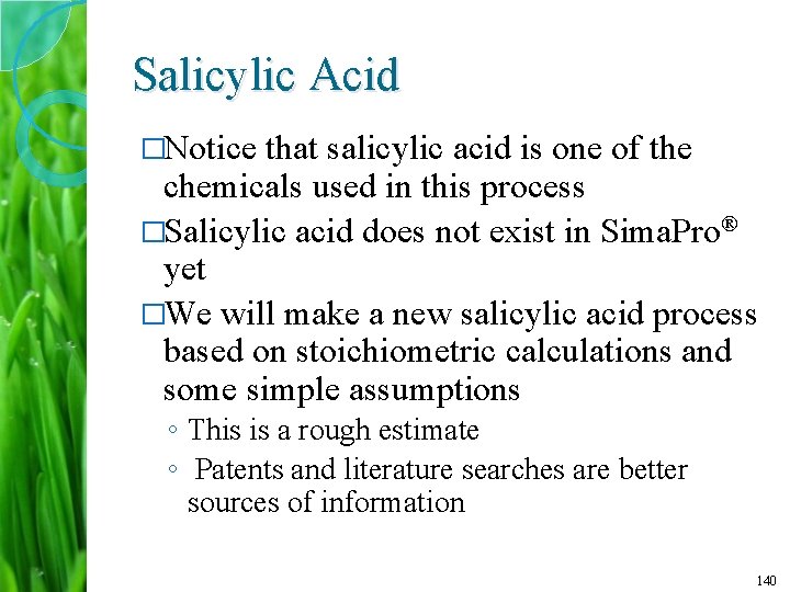 Salicylic Acid �Notice that salicylic acid is one of the chemicals used in this