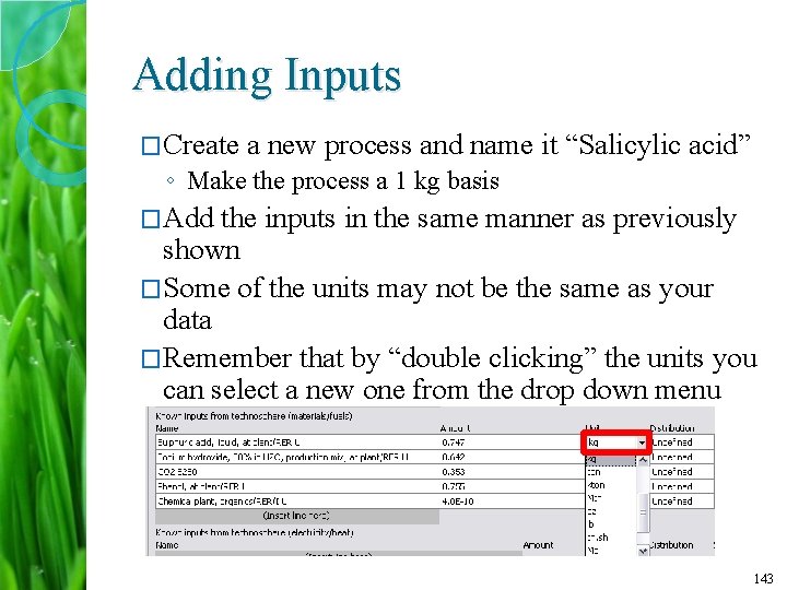 Adding Inputs �Create a new process and name it “Salicylic acid” ◦ Make the