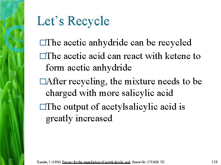 Let’s Recycle �The acetic anhydride can be recycled �The acetic acid can react with