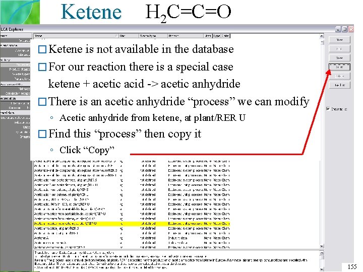 Ketene H 2 C=C=O � Ketene is not available in the database � For