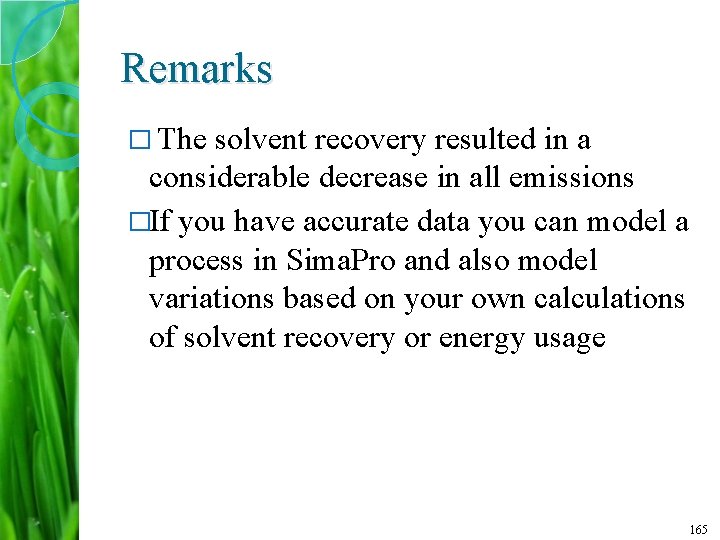 Remarks � The solvent recovery resulted in a considerable decrease in all emissions �If