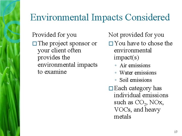 Environmental Impacts Considered Provided for you � The project sponsor or your client often
