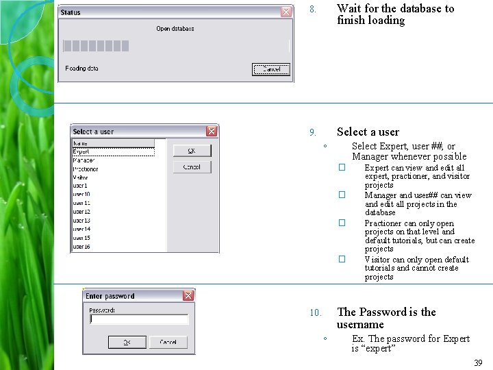 8. Wait for the database to finish loading 9. Select a user ◦ Select