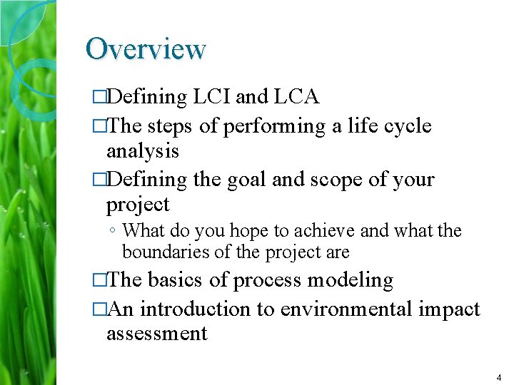 Overview �Defining LCI and LCA �The steps of performing a life cycle analysis �Defining