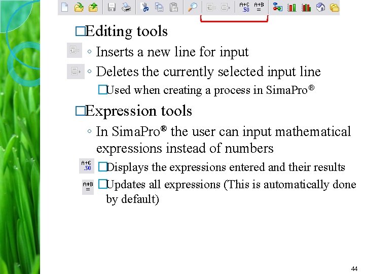 �Editing tools ◦ Inserts a new line for input ◦ Deletes the currently selected