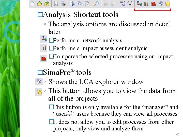 �Analysis Shortcut tools ◦ The analysis options are discussed in detail later �Performs a