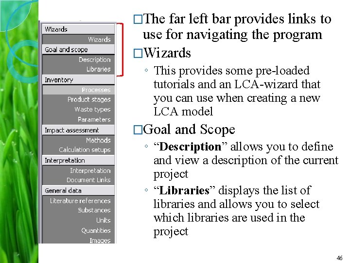 �The far left bar provides links to use for navigating the program �Wizards ◦