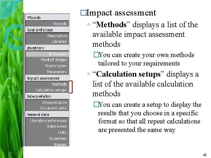 �Impact assessment ◦ “Methods” displays a list of the available impact assessment methods �You