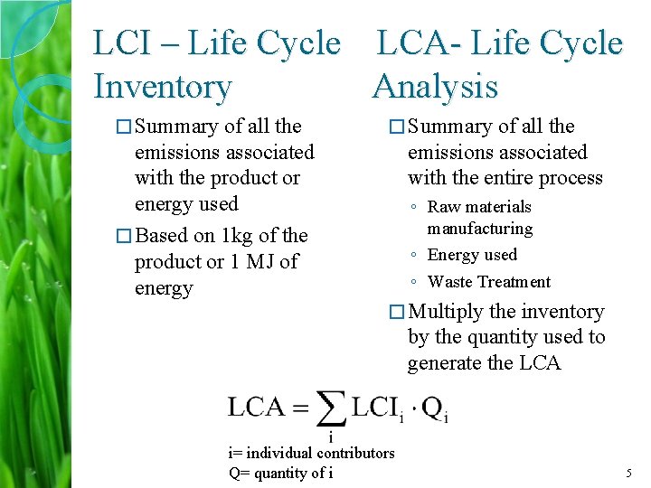 LCI – Life Cycle LCA- Life Cycle Inventory Analysis � Summary of all the