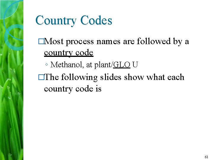 Country Codes �Most process names are followed by a country code ◦ Methanol, at