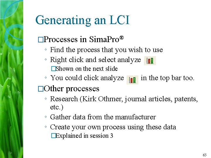 Generating an LCI �Processes in Sima. Pro® ◦ Find the process that you wish