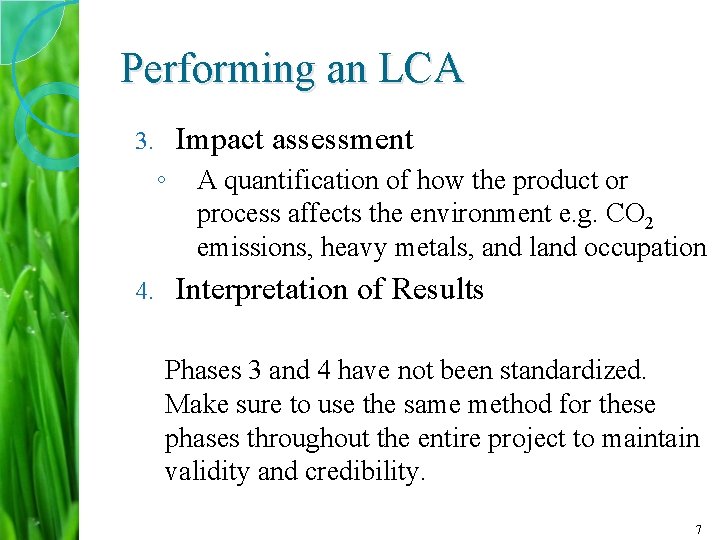 Performing an LCA Impact assessment 3. ◦ 4. A quantification of how the product