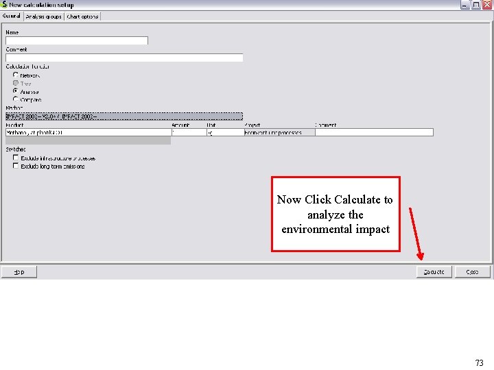 Now Click Calculate to analyze the environmental impact 73 