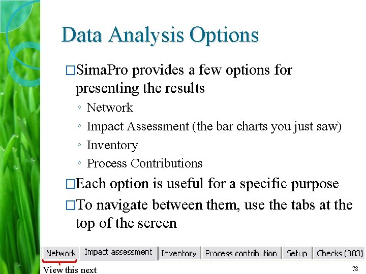 Data Analysis Options �Sima. Pro provides a few options for presenting the results ◦