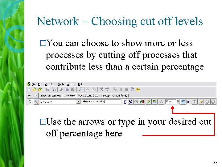 Network – Choosing cut off levels �You can choose to show more or less