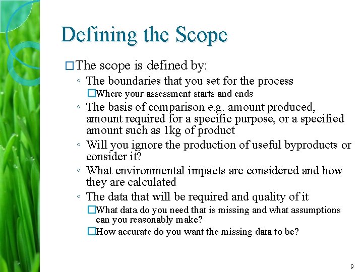 Defining the Scope �The scope is defined by: ◦ The boundaries that you set