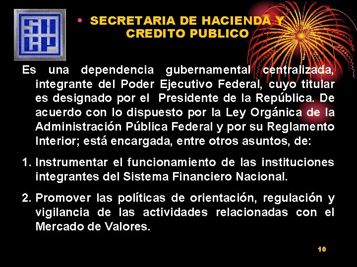  • SECRETARIA DE HACIENDA Y CREDITO PUBLICO Es una dependencia gubernamental centralizada, integrante