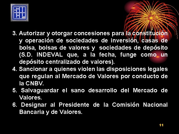 3. Autorizar y otorgar concesiones para la constitución y operación de sociedades de inversión,