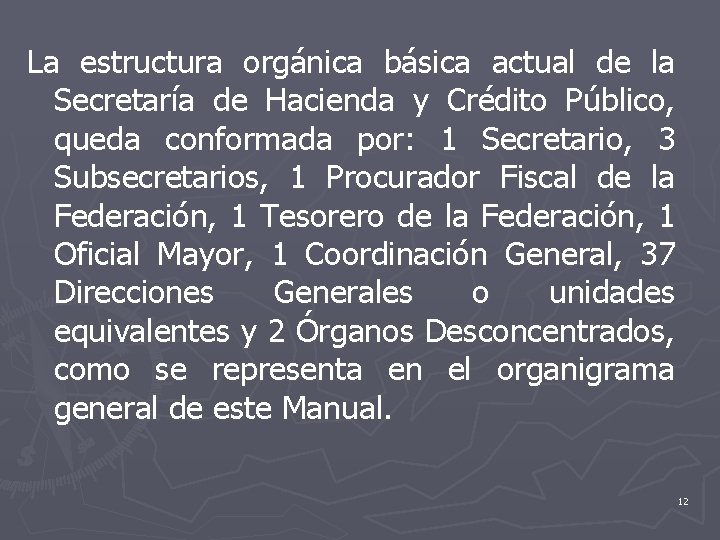 La estructura orgánica básica actual de la Secretaría de Hacienda y Crédito Público, queda