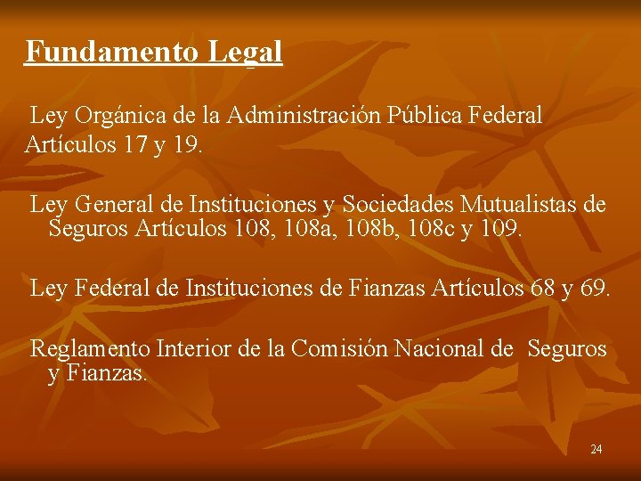 Fundamento Legal Ley Orgánica de la Administración Pública Federal Artículos 17 y 19. Ley