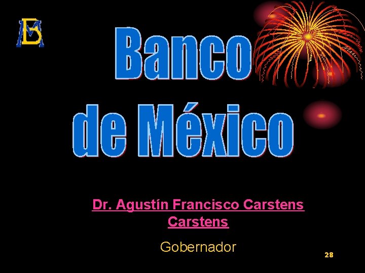 Dr. Agustín Francisco Carstens Gobernador 28 