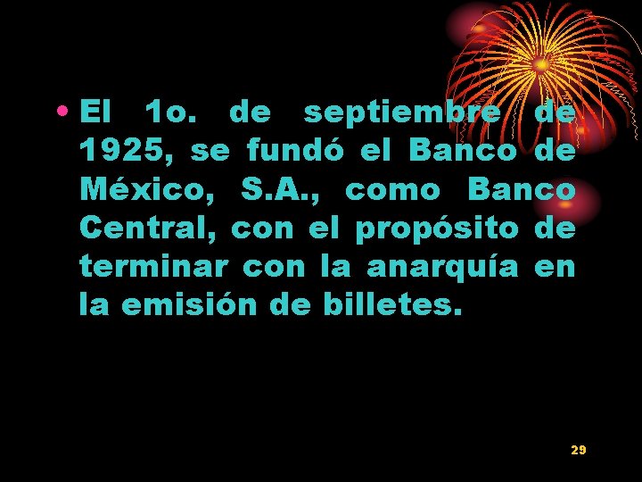  • El 1 o. de septiembre de 1925, se fundó el Banco de