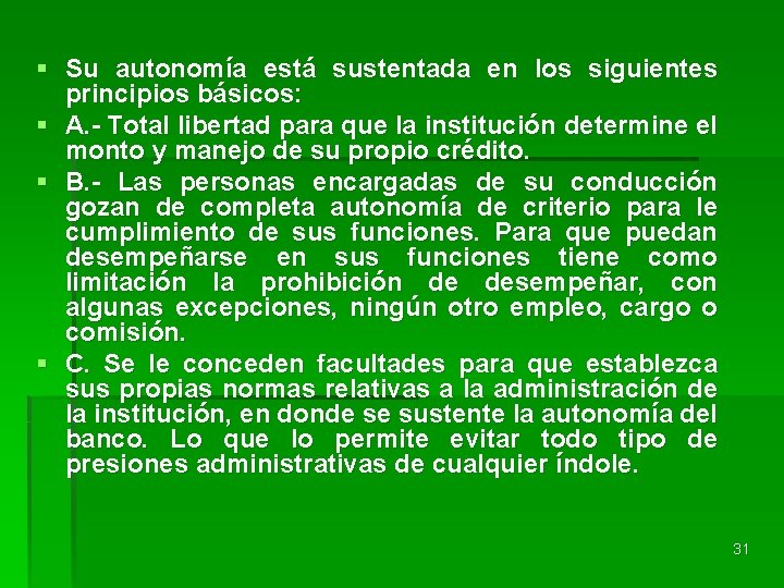 § Su autonomía está sustentada en los siguientes principios básicos: § A. - Total