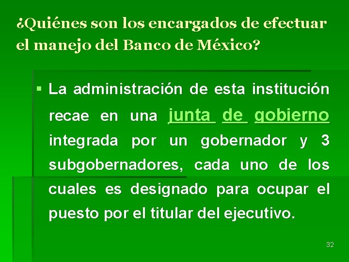 ¿Quiénes son los encargados de efectuar el manejo del Banco de México? § La