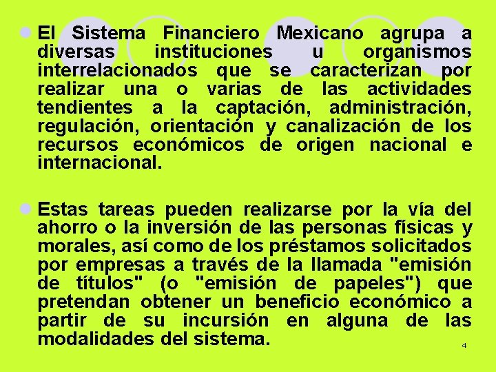 l El Sistema Financiero Mexicano agrupa a diversas instituciones u organismos interrelacionados que se