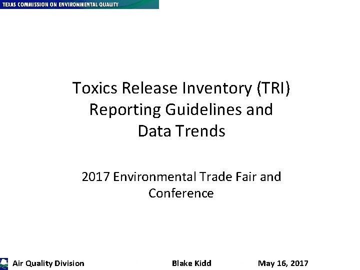 Toxics Release Inventory (TRI) Reporting Guidelines and Data Trends 2017 Environmental Trade Fair and